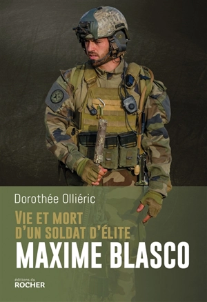 Vie et mort d'un soldat d'élite : Maxime Blasco - Dorothée Olliéric