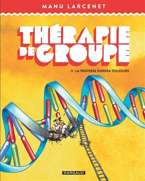 Thérapie de groupe. Vol. 3. La tristesse durera toujours - Manu Larcenet