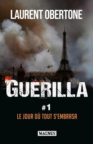 Guerilla. Vol. 1. Le jour où tout s'embrasa - Laurent Obertone