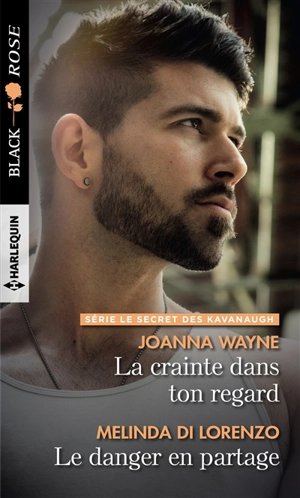 La crainte dans ton regard : le secret des Kavanaugh. Le danger en partage - Joanna Wayne