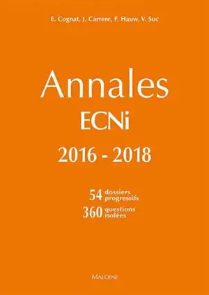 Annales ECNi 2016-2018 : 54 dossiers progressifs, 360 questions isolées - Josselin Carrere