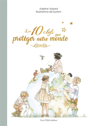 Les 10 clefs pour protéger notre monde - Adeline Voizard