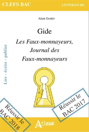 Gide : Les faux-monnayeurs, Journal des faux-monnayeurs - Alain Goulet