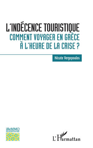 L'indécence touristique : comment voyager en Grèce à l'heure de la crise ? - Hécate Vergopoulos