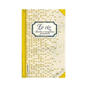 Le riz : recettes et variations gourmandes - Sonia Ezgulian