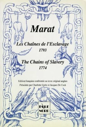 Les chaînes de l'esclavage : 1793, édition française confrontée au texte original anglais. The chains of slavery : 1774 - Jean-Paul Marat