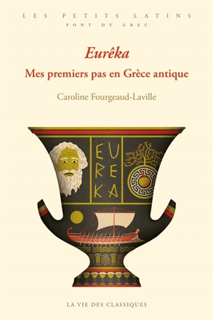 Eurêka : mes premiers pas en Grèce antique - Caroline Fourgeaud-Laville