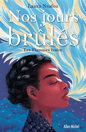 Nos jours brûlés. Vol. 2. Les flammes ivoire - Laura Nsafou