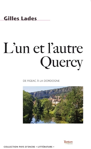 L'un et l'autre Quercy : de Figeac à la Dordogne - Gilles Lades