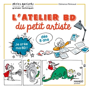 L'atelier BD du petit artiste : je crée ma BD ! : dès 8 ans - Clémence Penicaud