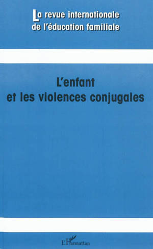 Revue internationale de l'éducation familiale (La), n° 29. L'enfant et les violences conjugales