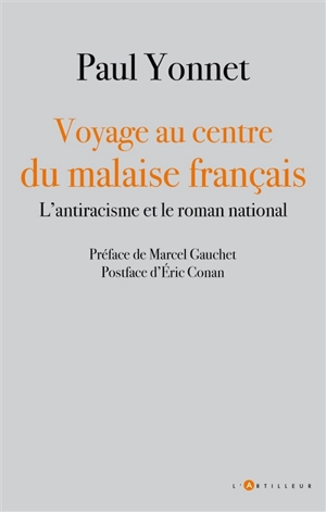 Voyage au centre du malaise français : l'antiracisme et le roman national - Paul Yonnet