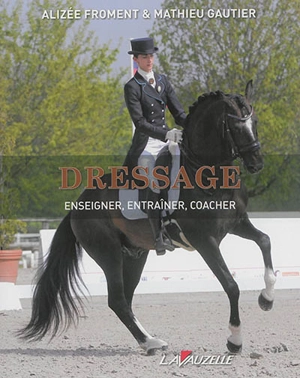 Dressage : enseigner, entraîner, coacher - Alizée Froment