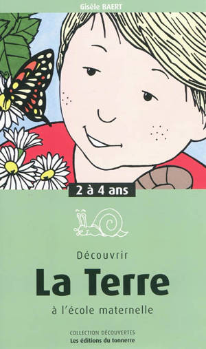 Découvrir la Terre à l'école maternelle : 2 à 4 ans - Gisèle Baert