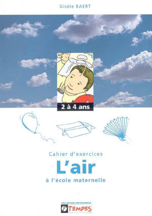 L'air à l'école maternelle : 2-4 ans, cahier d'exercices - Gisèle Baert