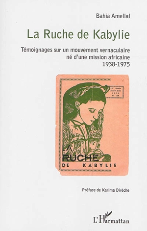 La Ruche de Kabylie : témoignages sur un mouvement vernaculaire né d'une mission africaine : 1938-1975 - Bahia Amellal