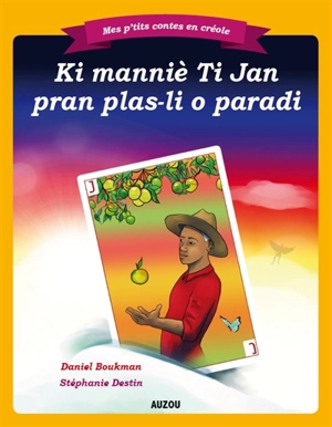 Ki mannié Ti Jean pran plas-li o paradi. Comment Ti Jean est entré au paradis - Daniel Boukman