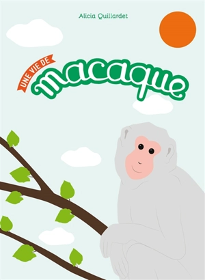 Une vie de macaque - Alicia Quillardet