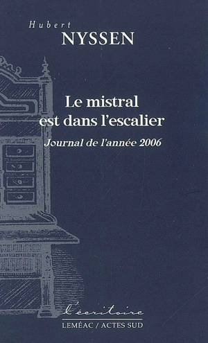 Le mistral est dans l'escalier : journal de l'année 2006 - Hubert Nyssen
