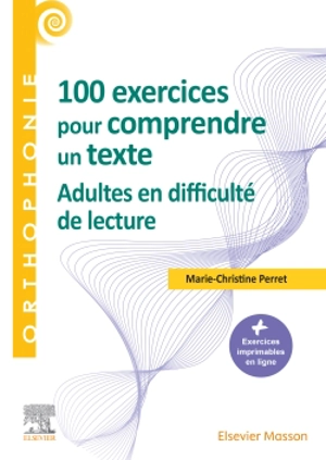 100 exercices pour comprendre un texte : adultes en difficulté de lecture - Marie-Christine Perret