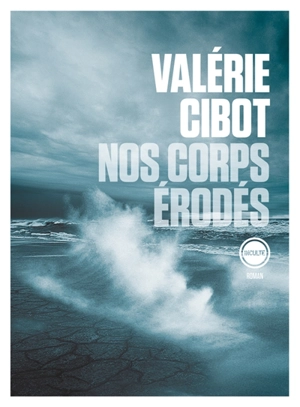 Nos corps érodés - Valérie Cibot