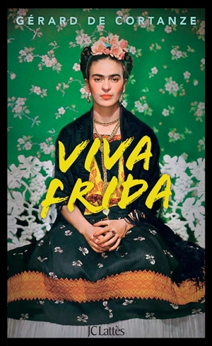 Viva Frida - Gérard de Cortanze
