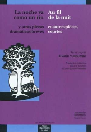 La noche va como un río : y otras piezas dramáticas breves. Au fil de la nuit : et autres pièces courtes - Alvaro Cunqueiro