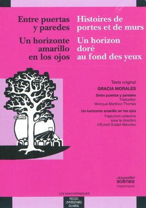 Histoire de portes et de murs : architecture d'un voisinage. Entre puertas y paredes : arquitectura de una vecindad. Un horizon doré au fond des yeux. Un horizonte amarillo en los ojos - Gracia Morales