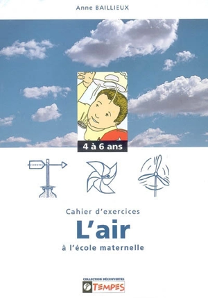 L'air à l'école maternelle : 4-6 ans, cahier d'exercices - Anne Baillieux