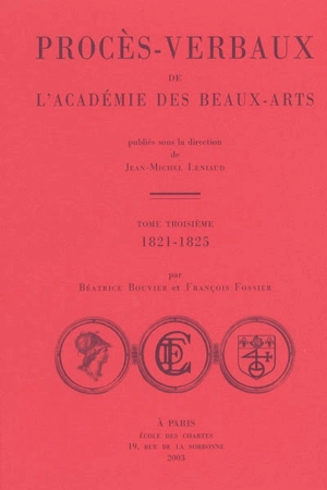 Procès-verbaux de l'Académie des beaux-arts. Vol. 3. 1821-1825 - Académie des beaux-arts (France)