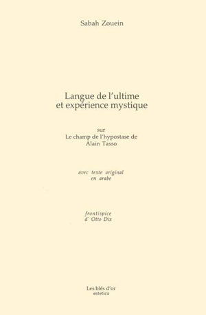 Langue de l'ultime et expérience mystique : sur Le champ de l'hypostase de Alain Tasso : avec texte original en arabe - Sabah Kharrat-Zwein