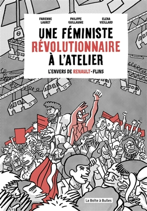 Une féministe révolutionnaire à l'atelier : l'envers de Renault Flins - Fabienne Lauret