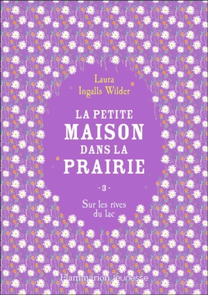 La petite maison dans la prairie. Vol. 3. Sur les rives du lac - Laura Ingalls Wilder