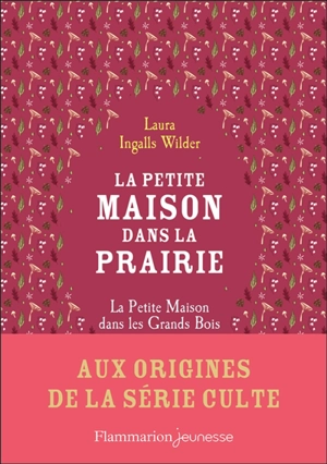 La petite maison dans la prairie. La petite maison dans les grands bois - Laura Ingalls Wilder