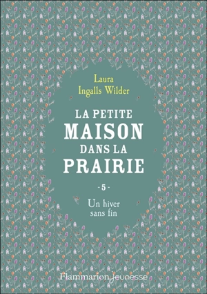 La petite maison dans la prairie. Vol. 5. Un hiver sans fin - Laura Ingalls Wilder