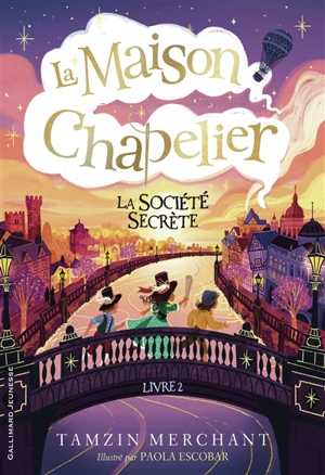 La maison Chapelier. Vol. 2. La société secrète - Tamzin Merchant