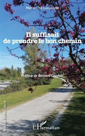 Il suffisait de prendre le bon chemin - Marie-Thé Laclaverie