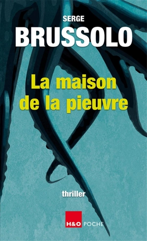 La maison de la pieuvre : thriller - Serge Brussolo