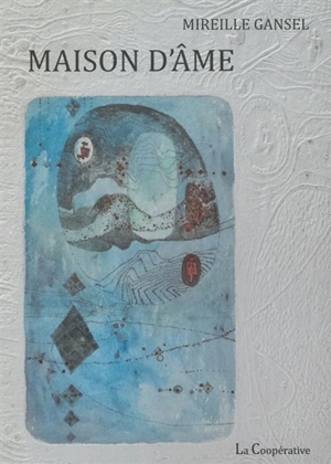 Maison d'âme - Mireille Gansel