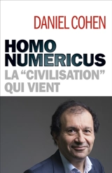 Homo numericus : la civilisation qui vient - Daniel Cohen