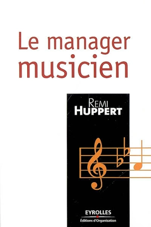 Le manager musicien - Remi Huppert