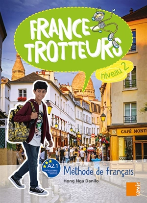 France-trotteurs : méthode de français, niveau 2, A2.1 : livre de l'élève - Hong Nga Danilo