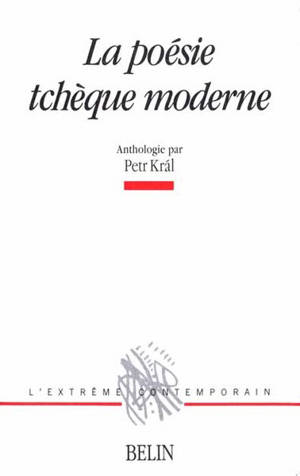 La poésie tchèque moderne : anthologie - Petr Kral