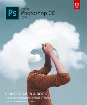 PS Adobe Photoshop CC 2019 : guide d'entraînement officiel d'Adobe - Andrew Faulkner