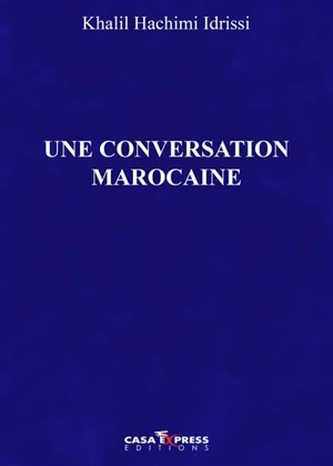 Une conversation marocaine : chroniques 2009-2011 - Khalil Hachimi Idrissi