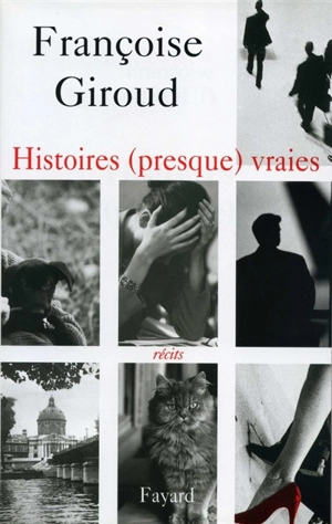 Histoires (presque) vraies - Françoise Giroud