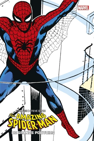 The amazing Spider-Man. Vol. 1. De grands pouvoirs : 1962-1964 - Stan Lee