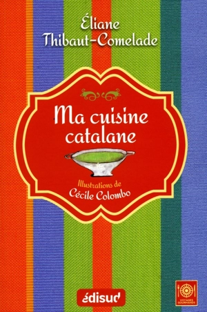 Ma cuisine catalane - Eliane Thibaut-Comelade