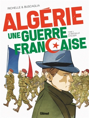 Algérie, une guerre française. Vol. 3. La bataille d'Alger - Philippe Richelle