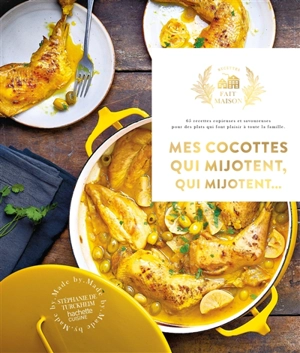 Mes cocottes qui mijotent, qui mijotent... : 65 recettes copieuses et savoureuses pour des plats qui font plaisir à toute la famille - Stéphanie de Turckheim